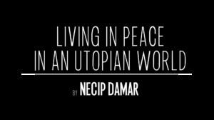 Living in Peace in Utopian World